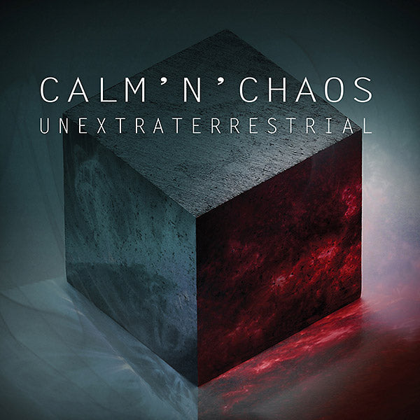 CALM'N'CHAOS Unextraterrestrial