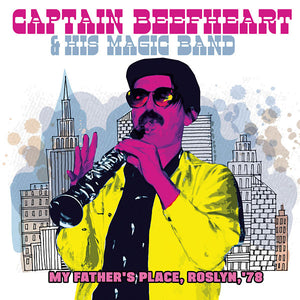 Captain Beefheart & His Magic Band My Father's Place, Roslyn, '78
