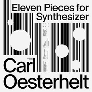 CARL OESTERHELT Eleven Pieces for Synthesizer