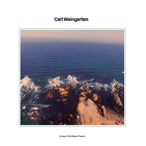 CARL WEINGARTEN Living In The Distant Present