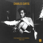 CHARLES CURTIS Performances and Recordings 1998-2018