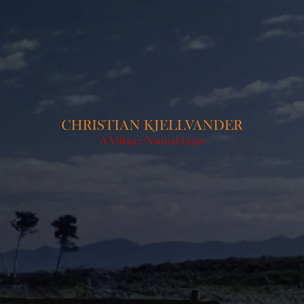 CHRISTIAN KJELLVANDER A Village: Natural Light