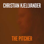 CHRISTIAN KJELLVANDER The Pitcher