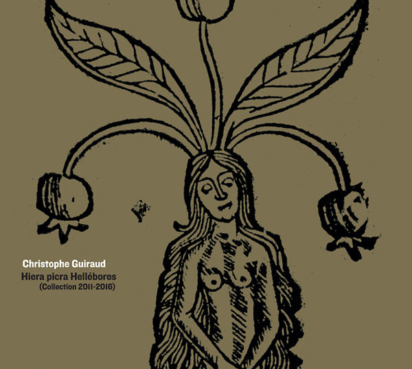 CHRISTOPHE GUIRAUD Hiera Picra Hellebores (Collection 2011-2016)