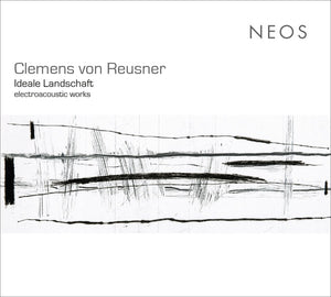 CLEMENS VON REUSNER Ideale Landschaft - electroacoustic works