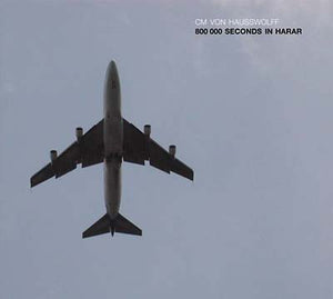 C.M. VON HAUSSWOLFF 800 000 Seconds In Harar