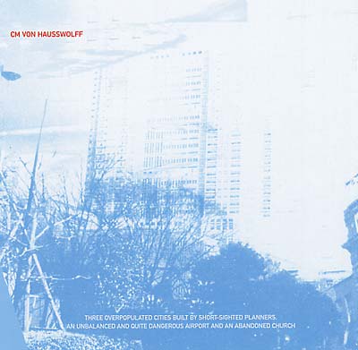 C.M. VON HAUSSWOLFF Three Overpopulated Cities Built By Shortsighted Planners...