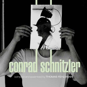 CONRAD SCHNITZLER Kollektion 05: Conrad Schnitzler Compiled and Assembled by Thomas Fehlmann