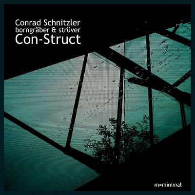 CONRAD SCHNITZLER/BORNGRABER & STRUVER Con-Struct