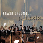 CRASH ENSEMBLE Ghosts