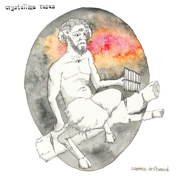 CRYSTALLINE ROSES Cosmic Driftwood