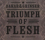 DAKAR & GRINSER Triumph of Flesh