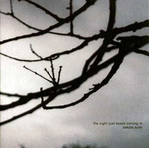 DAKOTA SUITE The Night Just Keeps Coming In