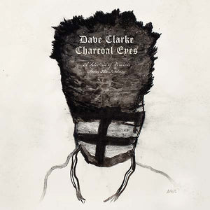 Dave Clarke Charcoal Eyes: A Selection Of Remixes From Amsterdam