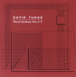 DAVID TUDOR Neural Synthesis Nos. 6-9