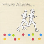Death Cab For Cutie We Have The Facts And We're Voting Yes
