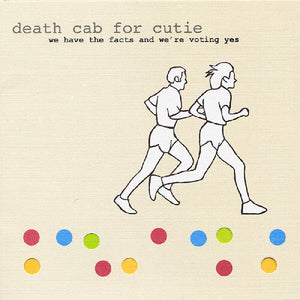 Death Cab For Cutie We Have The Facts And We're Voting Yes