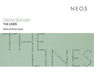 DENIS SCHULER The Lines: Solos & Duets Cycle