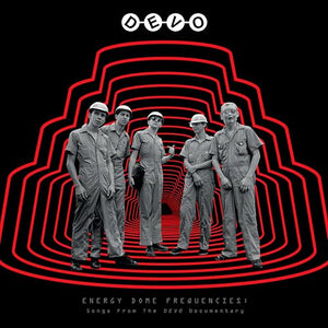 Devo Energy Dome Frequencies: Songs From The Devo Documentary