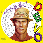 Devo Q. Are We Not Men? A: We Are Devo!