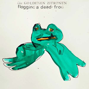 DIE GOLDENEN ZITRONEN Flogging a Dead Frog