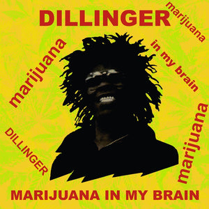 DILLINGER Marijuana In My Brain