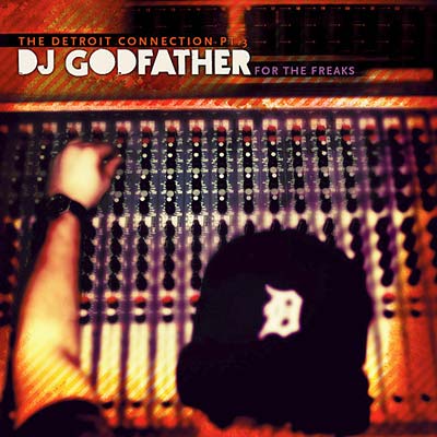 DJ GODFATHER For The Freaks: The Detroit Connection Part 3