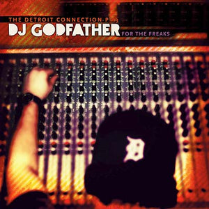 DJ GODFATHER For The Freaks: The Detroit Connection Part 3