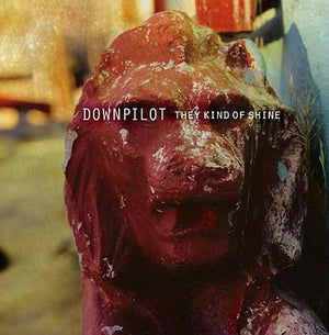 DOWNPILOT They Kind Of Shine