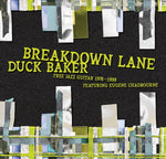 DUCK BAKER Breakdown Lane: Free Solos & Duos 1976-1998
