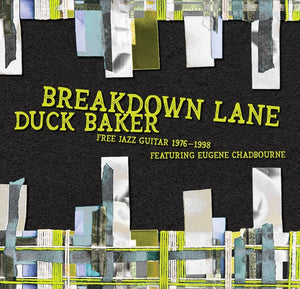 DUCK BAKER Breakdown Lane: Free Solos & Duos 1976-1998