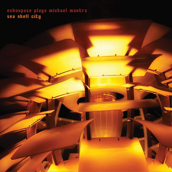 ECHOSPACE/MICHAEL MANTRA Sea Shell City