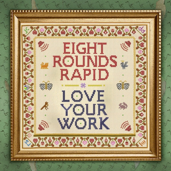 EIGHT ROUNDS RAPID Love Your Work