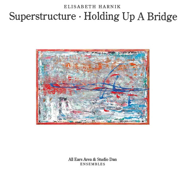 ELISABETH HARNIK Superstructure - Holding Up A Bridge