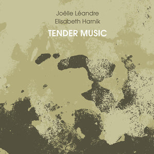 ELISABETH HARNIK/JOELLE LEANDRE Tender Music