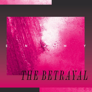 ENEMY The Betrayal