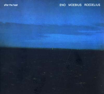 ENO/MOEBIUS/ROEDELIUS After The Heat