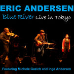 ERIC ANDERSEN Blue River - Live In Tokyo