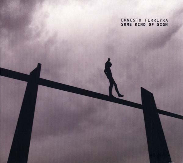 ERNESTO FERREYRA Some Kind of Sign