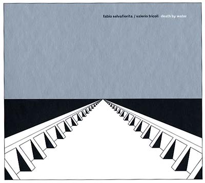 FABIO SELVAFIORITA & VALERIO TRICOLI Death By Water