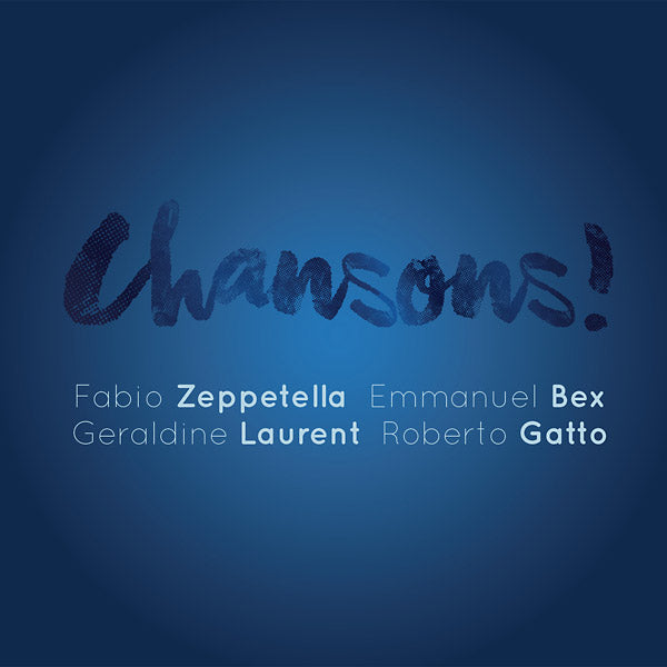 FABIO ZEPPETELLA/EMMANUEL BEX/GERALDINE LAURENT/RO Chansons!