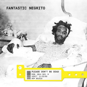 Fantastic Negrito Please Don'T Be Dead