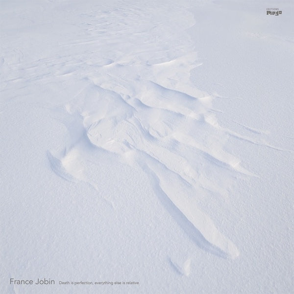 FRANCE JOBIN Death Is Perfection, Everything Else Is Relative