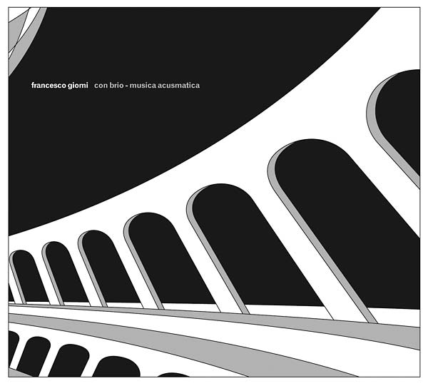 FRANCESCO GIOMI Con Brio - Musica Acusmatica