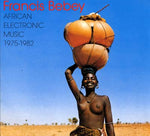 FRANCIS BEBEY African Electronic Music 1975-1982