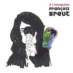 FRANCOIZ BREUT A L'aveuglette