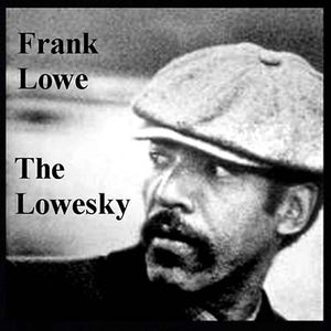 FRANK LOWE The Loweski
