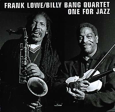 FRANK LOWE/BILLY BANG QUARTET One For Jazz