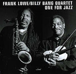 FRANK LOWE/BILLY BANG QUARTET One For Jazz