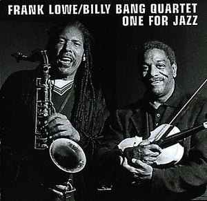 FRANK LOWE/BILLY BANG QUARTET One For Jazz